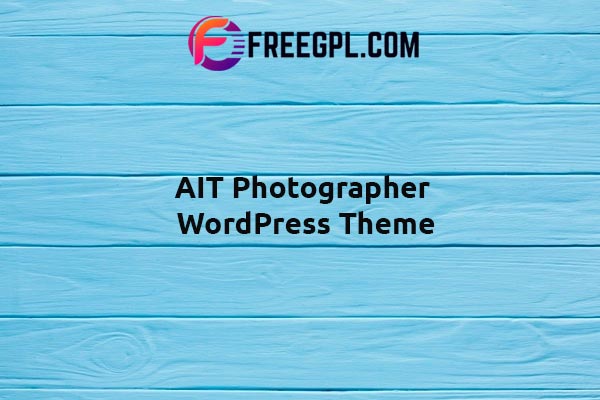 AIT Photographer WordPress Theme 2.0.4 Free Download