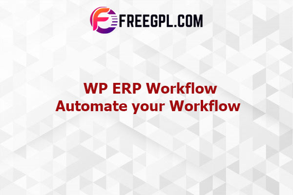 WP ERP Workflow 1.2.2 – Automate your Workflow Free Download